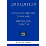 Consolidated Laws of New York - Debtor and Creditor (2018 Edition)