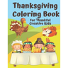 Thanksgiving Coloring Book for Thankful Kids: Thanksgiving Themed Activity Book to Keep Creative Kids Occupied over the Thanksgiving Holidays