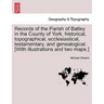 Records of the Parish of Batley in the County of York, historical, topographical, ecclesiastical, testamentary, and genealogical. [With illustrations