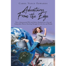 Adventures From the Edge: How a Quintessential Wife and Mother Morphed into a Free and Independent Warrior Marching Through Life with Awe and Wonder