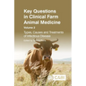 Key Questions in Clinical Farm Animal Medicine, Volume 2: Types, Causes and Treatments of Infectious Disease