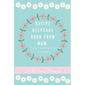 Recipe Keepsake Journal from Mom: Create Your Own Recipe Book