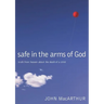 Safe in the Arms of God: Truth from Heaven about the Death of a Child