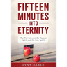 Fifteen Minutes into Eternity: The War Between the Human Spirit and the Holy Spirit