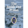 The Inside Out Prison: The Story of Beaver Creek Minimum Security Institution