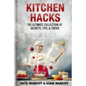 Kitchen Hacks: The Ultimate Collection Of Secrets, Tips, & Tricks