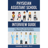 Physician Assistant School Interview Guide: Tips, Tricks, and Techniques to Impress Your Interviewers