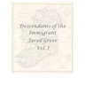 Descendants of the Immigrant Jared Greer Vol. I
