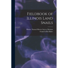 Fieldbook of Illinois Land Snails