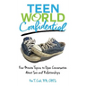 Teen World Confidential: Five-Minute Topics to Open Conversation about Sex and Relationships (Mom's Choice Award Recipient)