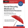 Social Security, Medicare & Government Pensions: Get the Most Out of Your Retirement and Medical Benefits