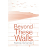 Beyond These Walls