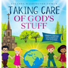 Taking Care of God's Stuff "Understanding Stewardship for Children"