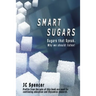 Smart Sugars: Sugars that Speak, Why We Should Listen!