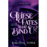 These Fates That Bind Us: Evening Star Saga Book One
