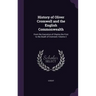 History of Oliver Cromwell and the English Commonwealth: From the Execution of Charles the First to the Death of Cromwell, Volume 2