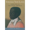 Strange New Land: Africans in Colonial America