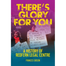 There's Glory For You: A history of Redfern Legal Centre