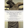 The Image of God in an Image Driven Age: Explorations in Theological Anthropology