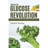 Embrace the Glucose Revolution: Ignite Your Health, Happiness, and Vitality