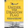 Under the Dragon Flag: the Adventures of a British Seaman During the Sino-Japanese War