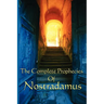 The Complete Prophecies of Nostradamus: A Classic Occult Text