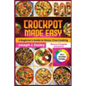 Crockpot Made Easy: A beginner's Guide to stress-free Cooking
