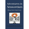 Adventures in Amsterdam: Bilingual Dutch-English Stories
