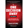 The One Decision Away Philosophy: One Decision Can Change Everything