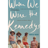 When We Were the Kennedys: A Memoir from Mexico, Maine