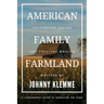 American Family Farmland: Preserving Values & Creating Wealth A Landowner's Guide to Inheriting the Farm
