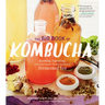 The Big Book of Kombucha: Brewing, Flavoring, and Enjoying the Health Benefits of Fermented Tea