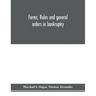 Forms, rules and general orders in bankruptcy