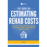 The Book on Estimating Rehab Costs: The Investor's Guide to Defining Your Renovation Plan, Building Your Budget, and Knowing Exactly How Much It All C