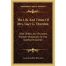 The Life And Times Of Mrs. Lucy G. Thurston: Wife Of Rev. Asa Thurston, Pioneer Missionary To The Sandwich Islands