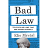 Bad Law: Ten Popular Laws That Are Ruining America