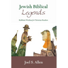 Jewish Biblical Legends: Rabbinic Wisdom for Christian Readers