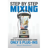 Step By Step Mixing: How to Create Great Mixes Using Only 5 Plug-ins