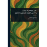 The Power of Movement in Plants