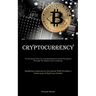 Cryptocurrency: An Essential Guide To Accomplishing Successful Navigation Through The Digital Asset Landscape (Simplifying Cryptocurrency Investments