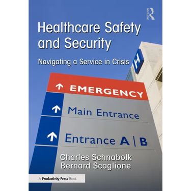 Healthcare Safety and Security: Navigating a Service in Crisis