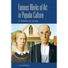 Famous Works of Art in Popular Culture: A Reference Guide