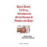 Quick Guide To Vital Information After Having A Premature Baby: Information & Referrals For Preemie Infants