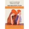 Twin Flame Separation Pain