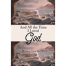 And All the Time I Loved God