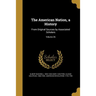 The American Nation, a History: From Original Sources by Associated Scholars; Volume 26
