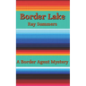 Border Lake: A Border Agent Mystery