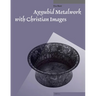 Ayyubid Metalwork with Christian Images