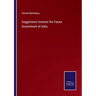 Suggestions towards the Future Government of India