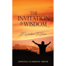 The Invitation to Wisdom: A Wisdom To Have